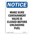 Signmission OSHA Notice Sign, Make Sure Containment Valve Is, 18in X 12in Rigid Plastic, 12" W, 18" L, Portrait OS-NS-P-1218-V-14129